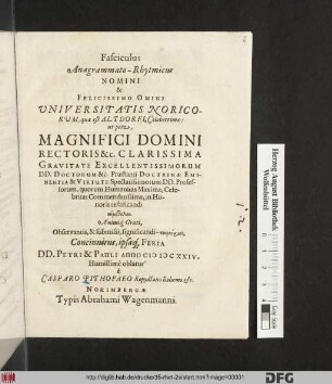 Fasciculus Anagrammato-Rhytmicus Nomini & Felicissimo Omini Universitatis Noricorum, quae est Altdorfi, Celeberrimae ... : Concinnitus, ipsaq[ue] Feria DD. Petri & Pauli Anno MDCXXIV.