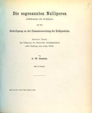 Die sogenannten Nulliporen (Lithothamnium und Dactylopora) und ihre Betheiligung an der Zusammensetzung der Kalkgesteine, 2. Die Nulliporen des Thierreichs (Dactyloporideae) nebst Nachtrag zum 1. Theile