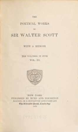 The poetical works of Sir Walter Scott : with a memoir : ten volumes in five, Vol. 3