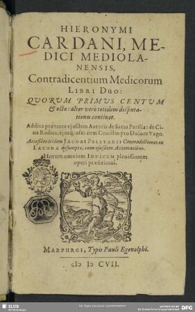 Hieronymi Cardani Contradicentium Medicorum Libri Duo : Quorum Primus Centum & octo: alter vero totidem disputationes continet