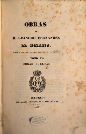 Obras. 6. = 4. Obras sueltas. Enth. u. a.: La Derrota de los Pedantes. La Toma de Granada ...