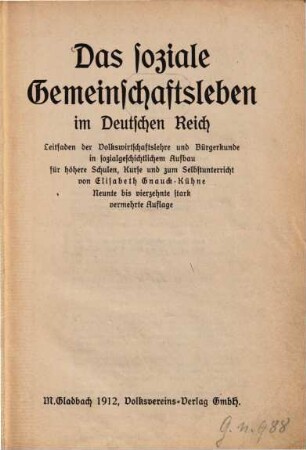 Das soziale Gemeinschaftsleben im Deutschen Reich : Leitfaden der Volkswirtschaftslehre und Bürgerkunde in sozialgeschichtlichem Aufbau für höhere Schulen, Kurse und zum Selbstunterricht