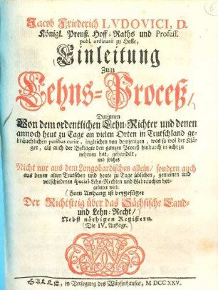 Einleitung zum Lehns-Proceß : ... Zum Anhang ist beygefüget der Richtsteig über das Sächsische Land und Lehn-Recht ... .