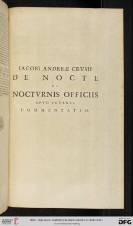 Iacobi Andreae Crusii de nocte et nocturnis officiis apud veteres commentatio