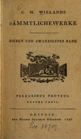 C.M. Wielands Sämmtliche Werke, Sieben Und Zwanzigster Band. Peregrinus Proteus