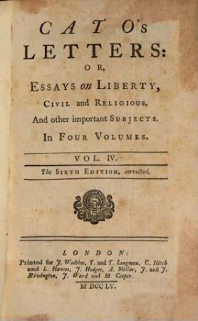Cato's Letters: Or, Essays on Liberty, Civil and Religious, And other Important Subjects : In Four Volumes, 4