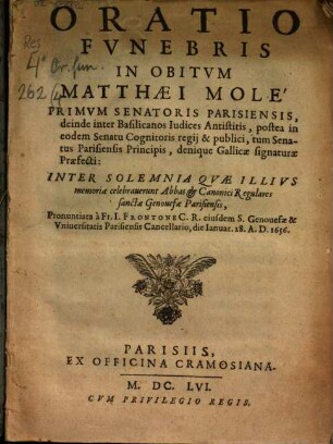 Oratio Fvnebris In Obitvm Matthaei Molé : Primvm Senatoris Parisiensis, ...