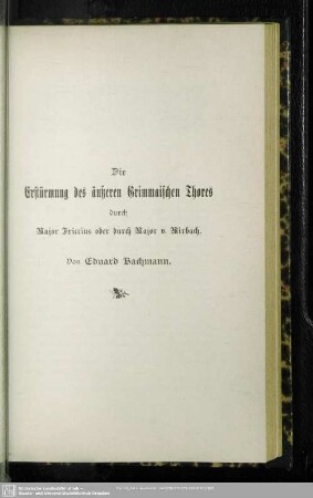 Die Erstürmung des äusseren Grimmaischen Thores durch Major Friccius oder durch Major v. Mirbach, [19. Okt. 1813]. Von Eduard Bachmann