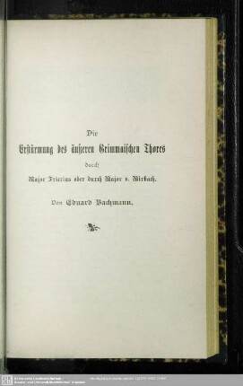 Die Erstürmung des äusseren Grimmaischen Thores durch Major Friccius oder durch Major v. Mirbach, [19. Okt. 1813]. Von Eduard Bachmann