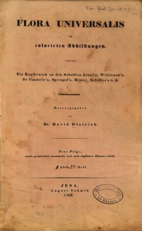 Flora universalis in colorirten Abbildungen : ein Kupferwerk zu den Schriften Linne's, Willdenow's, De Condolle's, Sprengel's, Römer, Schultes's u. A.. 1,2