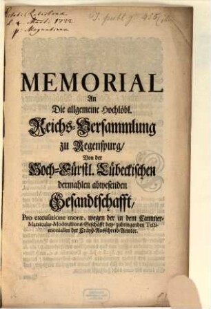 Memoriale An die ... Reichsversammlung zu Regenspurg von der ... Lübeckischen ... Gesandtschafft