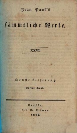 Jean Paul's sämmtliche Werke. 6,1 = 26, Flegeljahre : eine Biographie ; erster Theil