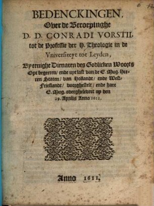 Bedenckingen over de Beroepinghe D. D. Conradi Vorstii, tot de Professie der H. Theologie in de Vniversiteyt tot Leyden