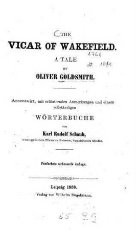 The Vicar of Wakefield : A tale by Oliver Goldsmith. Accentuirt, mit erläuternden Anmerkungen und einem vollständigen Wörterbuche von Karl Rudolf Schaub