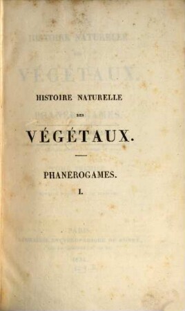 Histoire naturelle des végétaux : Phanérogames, 1