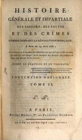 Histoire Générale Et Impartiale Des Erreurs, Des Fautes Et Des Crimes Commis Pendant La Révolution Française. 6, Convention Nationale ; T. 2