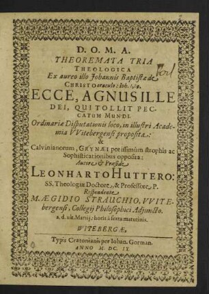 Theoremata Tria Theologica Ex aureo illo Johannis Baptistae de Christo oraculo: Joh. 1, 29. Ecce, Agnus Ille Dei, Qui Tollit Peccatum Mundi