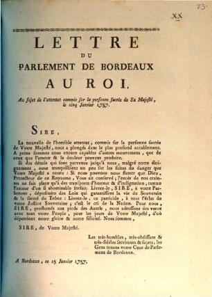 Lettre Du Parlement De Bordeaux Au Roi, Au sujet de l'attentat commis sur la personne sacrée de Sa Majesté, le cinq Janvier 1757. : A Bordeaux, ce 15 Janvier 1757.
