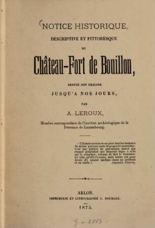 Notice historique, descriptive et pittoresque du Château-Fort de Bouillon, depuis son origine jusqu'à nos jours