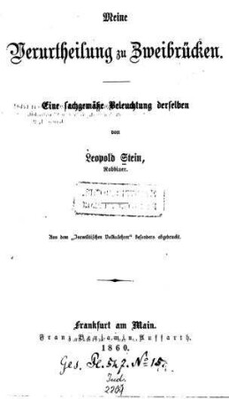 Meine Verurtheilung zu Zweibrücken : eine fachgemäße Beleuchtung derselben / von Leopold Stein