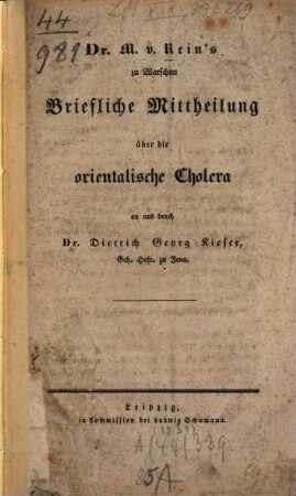 Dr. M. v. Rein's zu Warschau Briefliche Mittheilung über die orientalische Cholera an und durch Dr. Dietrich Georg Kieser
