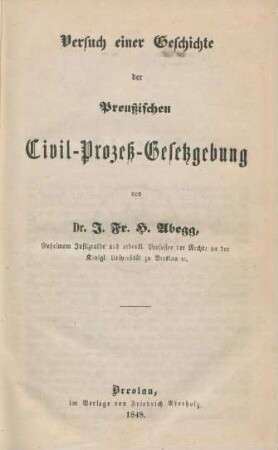 Versuch einer Geschichte der Preußischen Civil-Prozeß-Gesetzgebung