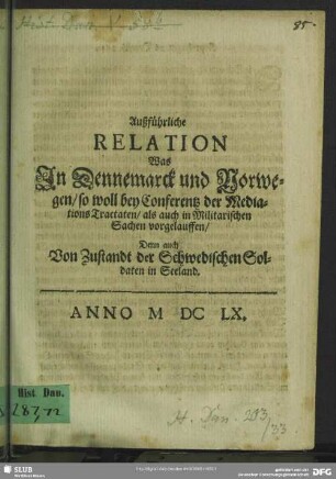 Außführliche Relation was in Dennemarck und Norwegen, so woll bey Conferentz der Mediations Tractaten, als auch in Militarischen Sachen vorgelauffen ...