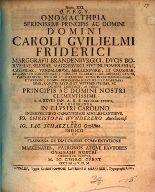 Onomastēria Serenissimi Principis Ac Domini, Domini Caroli Guilielmi Friderici, Marggrafii Brandenbvrgici ... Pie Celebranda ... Indico Et Praemissa De Diaconissis Commentatione ... Invito
