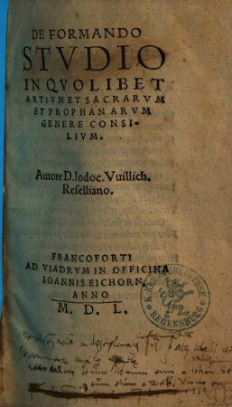 De formando studio in quolibet artium et sacrarum & prophanarum genere consilium