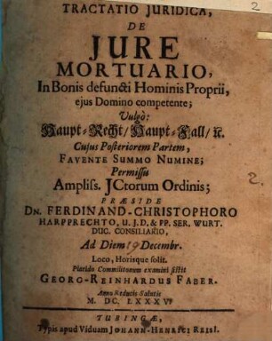Tractatio Iuridica, De Iure Mortuario, In Bonis defuncti Hominis Proprii, eius Domino competente; Vulgo: HauptRecht HauptFall [et]c.