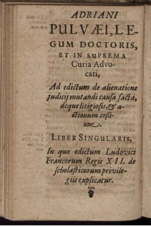 Adriani Pulvæi [...] Ad edictum de alienatione iudicii mutandi causa facta, deque litigiosis, & actionum cessione.