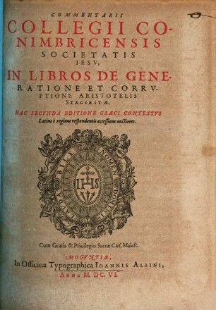 Commentarii Collegii Conimbricensis Societatis Jesu in libros de generatione ... Aristotelis