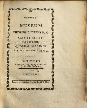 Museum Virorum Lucernatum Fama Et Meritis Illustrium, Quorum Imagines Ad Vivum Depictae Visuntur : Inscriptiones Adjecit Collector Musei