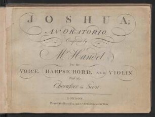 Joshua; an oratorio : for the voice, harpsichord, and violin ; with the chorusses in score