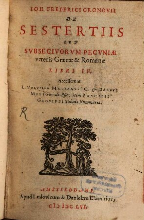 Ioh. Frederici Gronovii De Sestertiis Sev Svbsecivorvm Pecvniae veteris Graecae & Romanae Libri IV