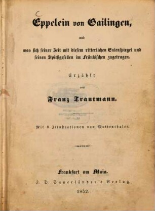 Eppelein von Gailingen, und was sich seiner Zeit mit diesem ritterlichen Eulenspiegel und seinen Spießgesellen im Fränkischen zugetragen