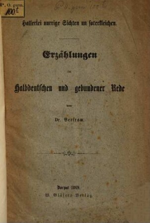 Hallerlei nurrige Sichten un soterkleichen : Erzählungen im Halbdeutschen und gebundener Rede