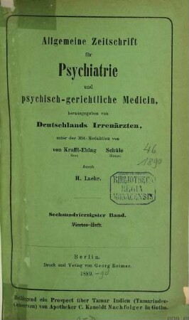 Allgemeine Zeitschrift für Psychiatrie und psychisch-gerichtliche Medizin : hrsg. von Deutschlands Irrenärzten. 46. 1890