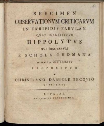 Specimen Observationvm Criticarvm In Evripidis Fabvlam Qvae Inscribitvr Hippolytvs : Svb Discessvm E Schola Thomana ; M. Maio A. MDCCLXXV
