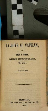 La juive au Vatican, ou Amor e Roma : roman contemporain. 6