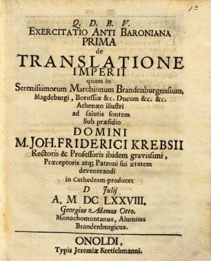 Joh. Friderici Krebsii De Jure Alienandi Imperia, Schediasma cum Animadversionibus Politicis, Historicis & Theologicis : Ad Cæsaris Baronii Annalium Ecclesiasticorum Tom. IX. A.DCCC.