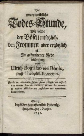 Die unvermeidliche Todes-Stunde, Wie solche den Bösen entsetzlich, den Frommen aber ergötzlich ist