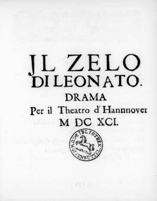 Jl Zelo Di Leonato : Drama Per il Theatro d'Hannover MDCXCI
