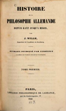 Histoire de la philosophie allemande depuis Kant jusqu'a Hegel. 1