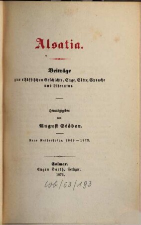 Neue Alsatia : Beiträge zur elsässischen Geschichte, Sage, Sitte, Sprache u. Literatur. 1868/72 (1873)