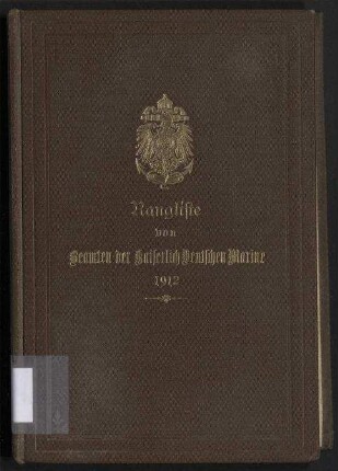 Rangliste von Beamten der Kaiserlich Deutschen Marine für das Jahr 1912. - Nach dem Stande von Anfang Juni 1912.