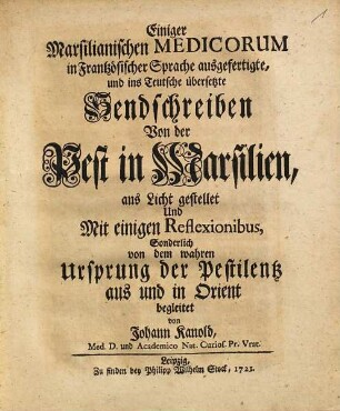 Einiger Marsilianischen Medicorum in Frantzösischer Sprache ausgefertigte, und ins Teutsche übersetzte Sendschreiben Von der Pest in Marsilien
