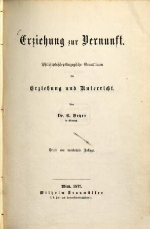 Erziehung zur Vernunft : philosophisch-pädagogische Grundlinien für Erziehung und Unterricht