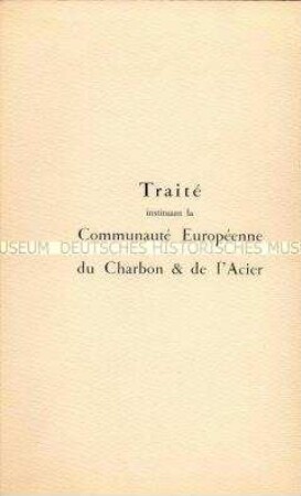 Faksimiledruck des Vertrages über die Gründung der Europäischen Gemeinschaft für Kohle und Stahl (in französischer Sprache)
