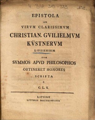 Epistola Ad Virvm Clarissimvm Christian. Gvilielmvm Küstnervm Lipsiensem Cvm Svmmos Apvd Philosophos Obtineret Honores